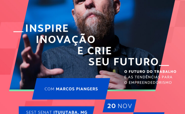 Palestra “Inspire Inovação e Crie seu Futuro” – Marcos Piangers